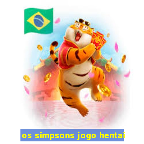 os simpsons jogo hentai